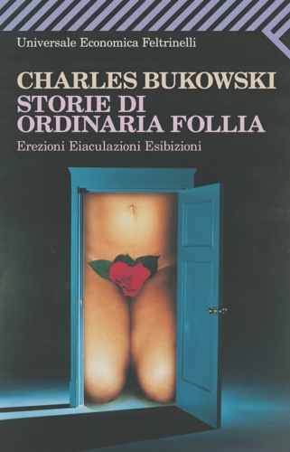 9788807808166-Storie di ordinaria follia. Erezioni, eiaculazioni, esibizioni.