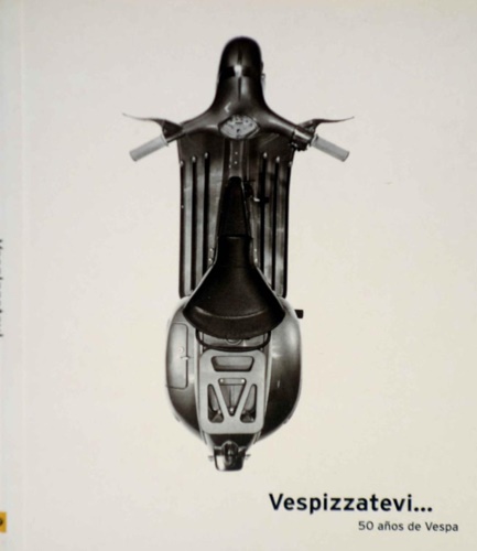 Vespizzatevi ... 50 años de Vespa.