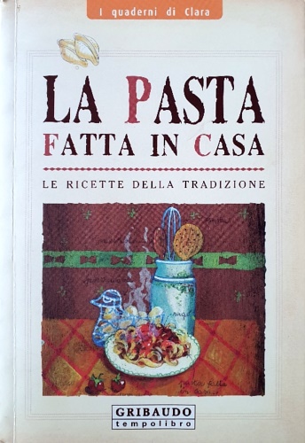 9788879064385-La pasta fatta in casa. Le ricette della tradizione.