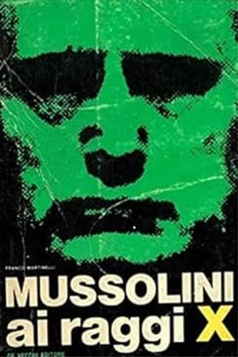 Mussolini ai raggi X.