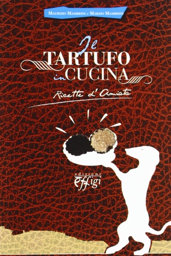 9788864331676-Il tartufo in cucina. Ricetta d'Amiata.