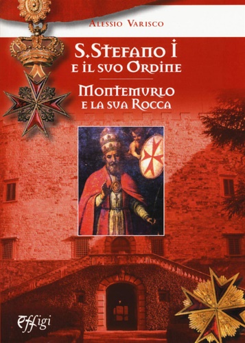 9788864337364-Santo Stefano I e il suo ordine. Montemurlo e la sua rocca.