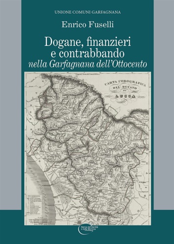 9788855242462-Dogane, finanzieri e contrabbando nella Garfagnana dell'Ottocento.