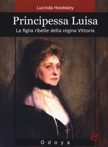 9788862882569-Principessa Luisa. La figlia ribelle della regina Vittoria.