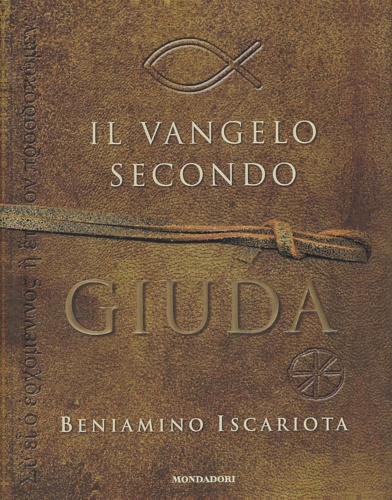 9788804569619-Il Vangelo secondo Giuda di Beniamino Iscariota.