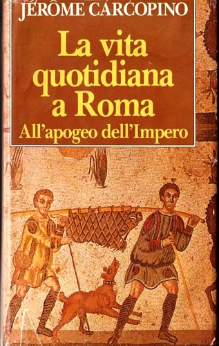 La vita quotidiana a Roma all'apogeo dell'Impero.