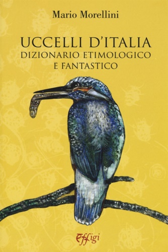 9788864337548-Uccelli d'Italia. Dizionario etimologico e fantastico.