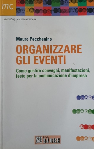 9788883632853-Organizzare gli eventi. Come gestire convegni, manisfestazioni e feste per la co