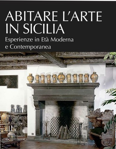 9788878043268-Abitare l'arte in Sicilia. Esperienze in età moderna e contemporanea.