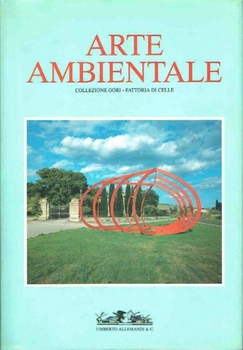 9788842204077-Arte ambientale. Collezione Gori-Fattoria di Celle.