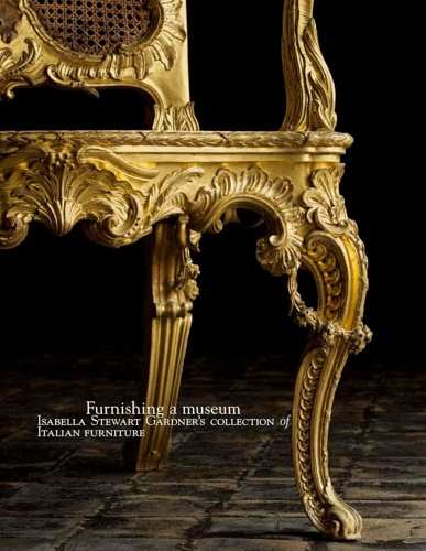 9780914660279-Furnishing a Museum: Isabella Stewart Gardner's Collection of Italian Furniture.