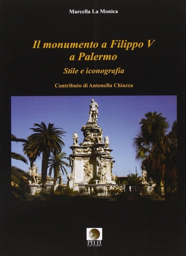 9788890136498-Il monumento a Filippo V a Palermo. Stile e iconografia.