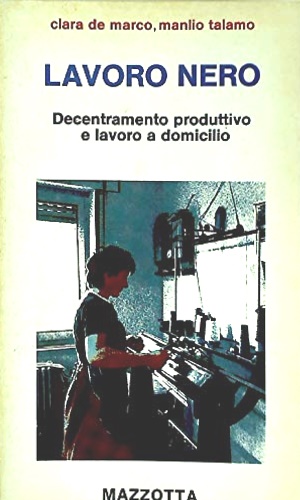 Lavoro nero. Decentramento produttivo e lavoro a docimicilio.