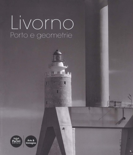 9788869951268-Livorno. Porto e geometrie.