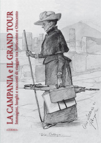 9788891309334-La Campania e il Grand Tour. Immagini Luoghi e Racconti di Viaggio tra '700 e '8