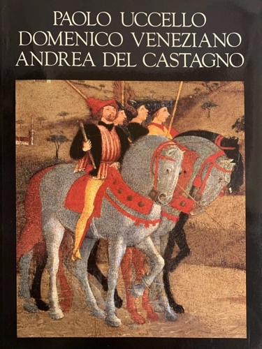 Paolo Uccello, Domenico Veneziano, Andrea del Castagno.