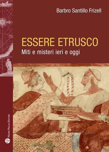 9788856405026-Essere etrusco. Miti e misteri ieri e oggi.