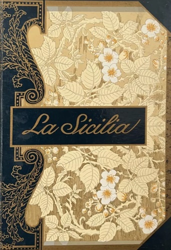 La Sicilia. Impressioni del presente e del passato.