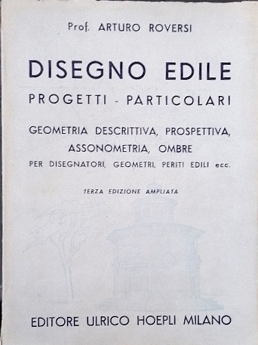 Disegno edile. Progetti particolari, geometria descrittiva, prospettiva, assonom