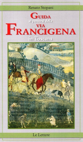 9788871662275-Guida ai percorsi della via Francigena in Toscana.