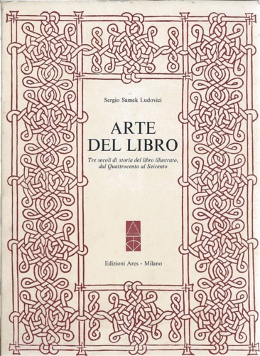 Arte del libro. Tre secoli di storia del libro illustrato, dal Quattrocento al S