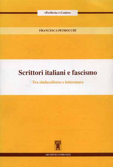 9788885760677-Scrittori italiani e fascismo. Tra sindacalismo e letteratura.