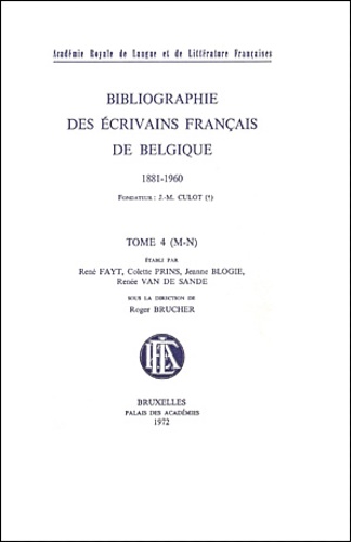 Bibliographie des Ecrivains Française de Belgique. 1881-1960. Tome 4 (M-N).