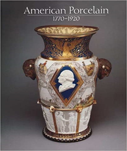 American Porcelain. 1770-1920.