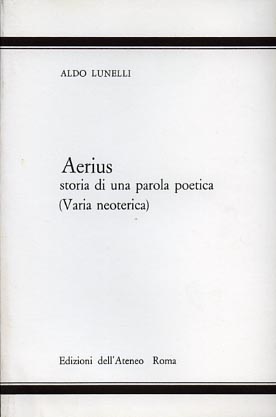 Aerius. Storia di una parola poetica (varia neoterica).