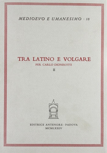 9788884550149-Tra latino e volgare. Per Carlo Dionisotti.