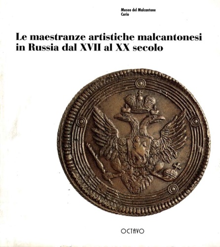 9788880300434-Le Maestranze artistiche malcantonesi in Russia dal XVII al XX secolo. Gli uomin