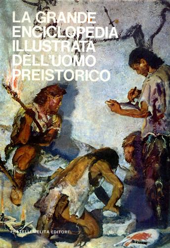 9788840361345-La grande enciclopedia illustrata dell'uomo preistorico.