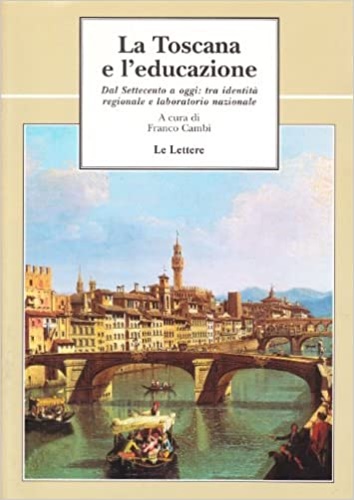 9788871664149-La Toscana e l'educazione. Dal Settecento a oggi: tra identità regionale e labor