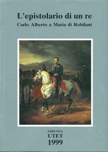 9788802054230-L'epistolario di un re. Carlo Alberto a Maria di Robilant 1827-1844.