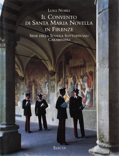 9788843551033-Il convento di Santa Maria Novella in Firenze. Sede della Scuola Sottufficiali C