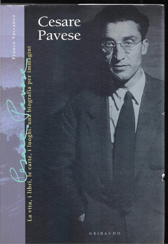 9788880580584-Cesare Pavese. Una biografia per immagini: la vita , i libri, le carte, i luoghi