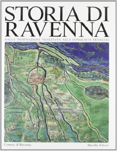 9788831760744-Storia di Ravenna. IV.Dalla dominazione veneziana alla conquista francese.