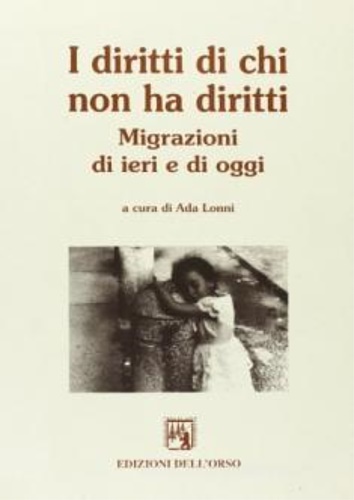 9788876941917-I diritti di chi non ha diritti. Migrazioni di ieri e di oggi.