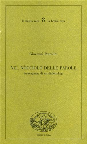 Nel nocciolo delle parole. Stravaganze di un dialettologo.