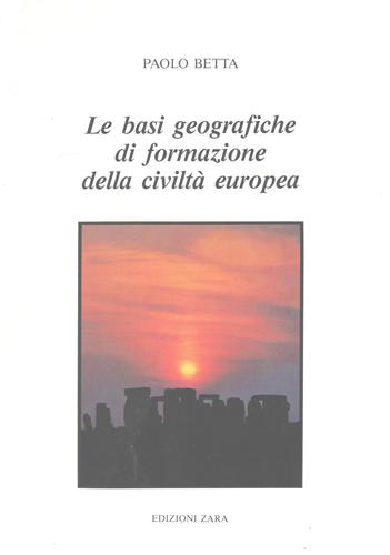 Le basi geografiche di formazione della civiltà europea.