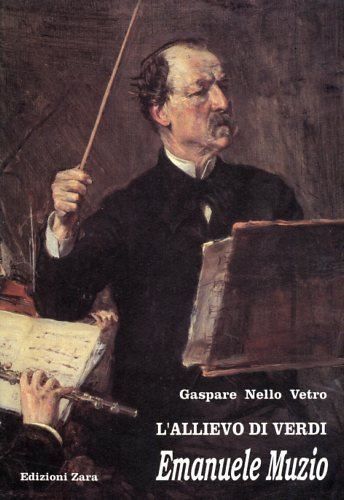 L'allievo di Verdi, Emanuele Muzio.