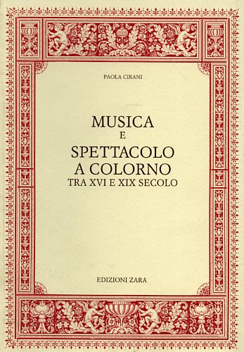 Musica e spettacolo a Colorno tra XVI e XIX secolo.