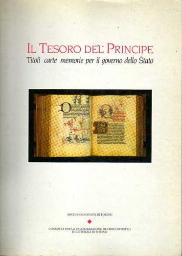 Il tesoro del principe. Titoli, carte, memorie per il governo dello Stato.