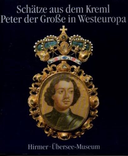 Schatze aus dem Kreml Peter der GroSe in Westeeuropa.