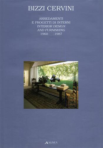 Arredamenti e progetti di interni. Interior design and furnishing. 1960-1987.