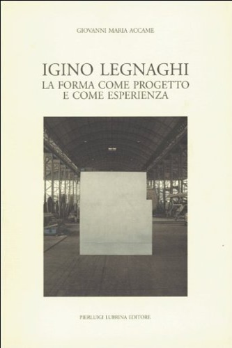 9788877661623-Igino Legnaghi. La forma come progetto e come esperienza.