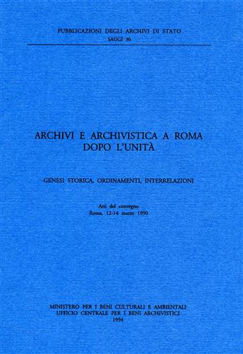 Archivi e archivisti a Roma dopo l'Unità. Genesi storica, ordinamenti, interrela