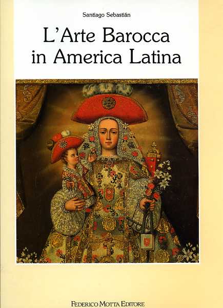 9788871790107-L'arte Barocca in America Latina. Iconografia del Barocco Iberoamericano.