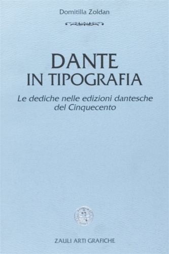 9788886441063-Dante in tipografia. Le dediche nelle edizioni dantesche del Cinquecento.