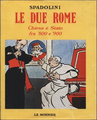 9788800854801-Le due Rome. Chiesa e Stato fra '800 e '900.